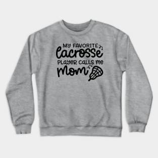 My Favorite Lacrosse Player Calls Me Mom Sports Cute Funny Crewneck Sweatshirt